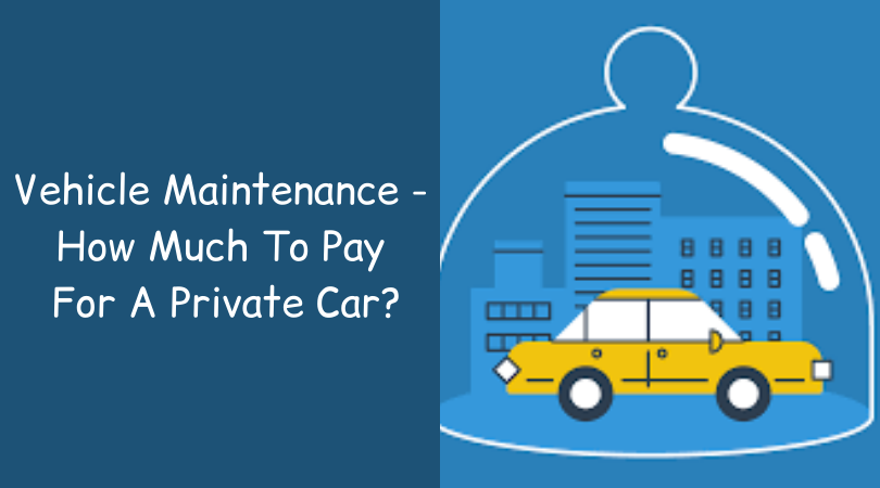 Vehicle Maintenance - How Much To Pay For A Private Car