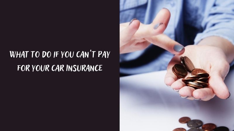What to Do if You Can't Pay for Your Car Insurance